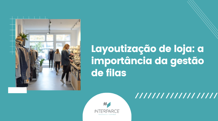 Imagem de loja com boa organização e circulação, ilustrando como a gestão de filas é favorecida por uma eficiente layoutização de loja.